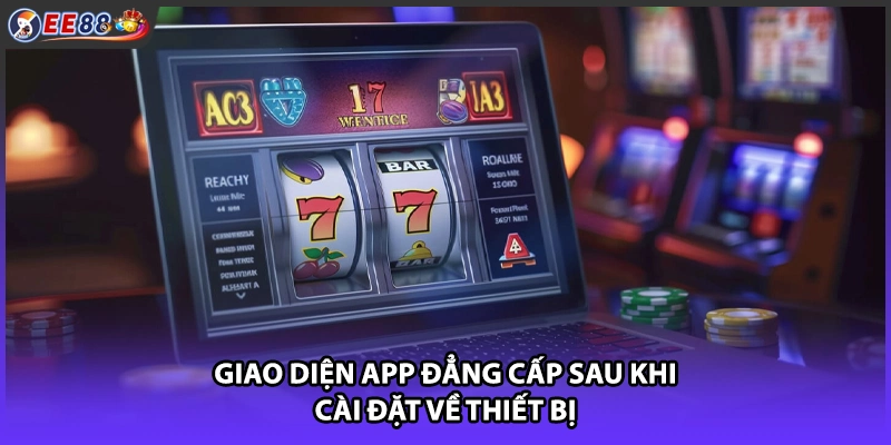 Giao diện app đẳng cấp sau khi cài đặt về thiết bị