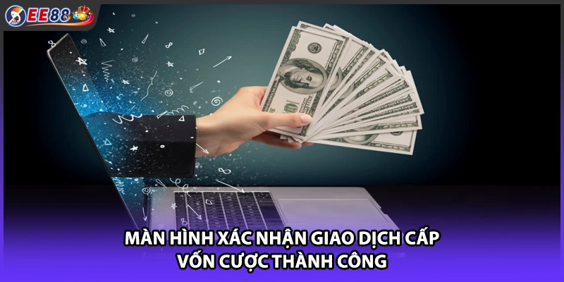 Màn hình xác nhận giao dịch cấp vốn cược thành công
