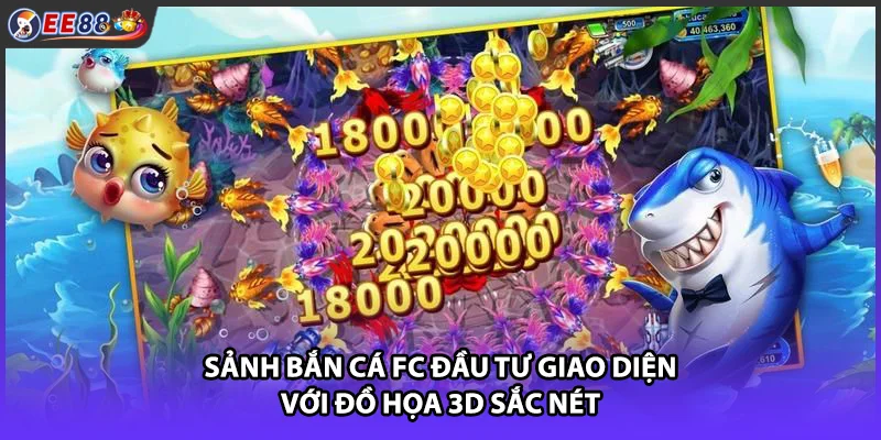 Sảnh bắn cá FC đầu tư giao diện với đồ họa 3D sắc nét