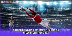 Soi Kèo Bóng Đá - Phương Pháp Phân Tích Nhận Định Chuẩn Xác