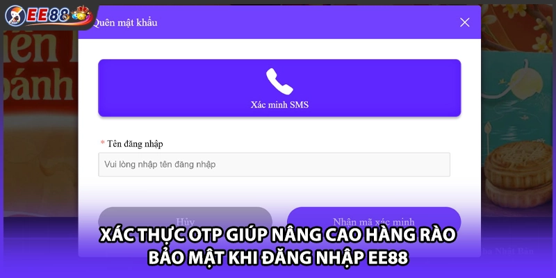 Xác thực OTP giúp nâng cao hàng rào bảo mật khi đăng nhập EE88